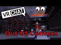 Out of Context VRChat