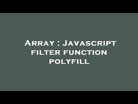 Array : Javascript filter function polyfill