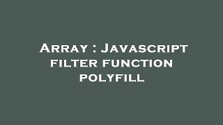 Array : Javascript filter function polyfill