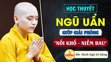 NGŨ UẨN - Thầy Ngộ Trí Dũng giảng lớp Bát Chánh Đạo tại chùa Giác Ngộ