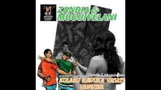 Zandia & Muguivelani _ Kulaku Kawuka Vasati Vanwina