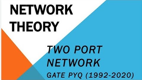 QUES-6 GATE PREVIOUS YEAR QUESTIONS OF TWO-PORT NETWORK