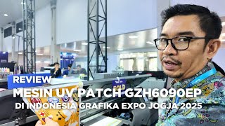 IGE JOGJA 2025 | PRINTMATE | GONGZHENG H6090EP UV Patch Machine Review