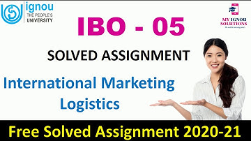 IBO 05 Solved Assignment 2020-21 | International Marketing Logistics | IGNOU Assignment
