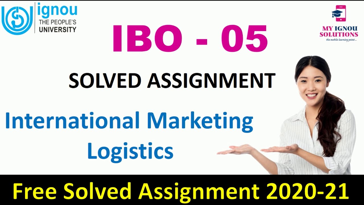 IBO 05 Solved Assignment 2020-21 | International Marketing Logistics | IGNOU Assignment