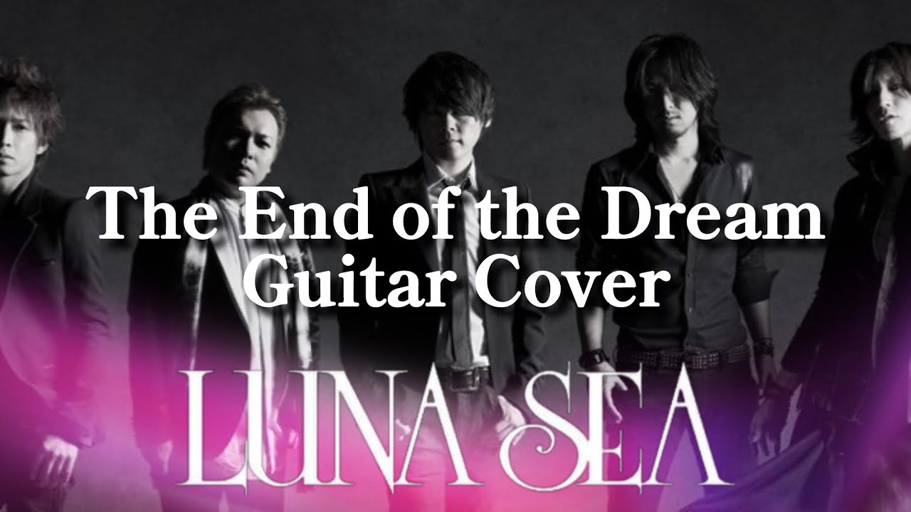 LUNA SEA/The End of the Dream（Guitar Cover）」 - YouTube