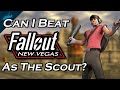 Can i beat fallout new vegas as the scout from tf2