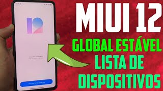 MIUI 12 - | GLOBAL ESTÁVEL | LISTA DE DISPOSITIVOS | CONFIRA SE O SEU TA NA LISTA...