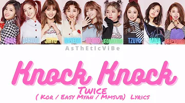 Twice - Knock Knock ( Kor / Easy Myan / Mmsub)  Lyrics