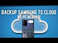 How to Backup All Samsung Galaxy S20, S21, S22, S23, S24, S25 &amp; S26 Using Samsung Cloud No PC, No SD