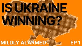 Is Ukraine turning the tide of Russia's war | Mildly Alarmed
