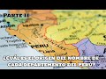 ¿Cuál es el origen del nombre de cada departamento del Perú? / PARTE II