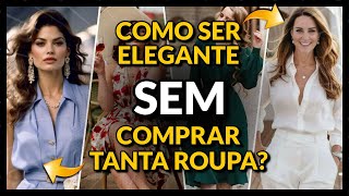 Como Se Vestir Elegante Sem Ter Que Comprar 1000 Peças De Roupas