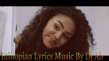 Ethiopian Lyrics Music By Dj Ab Promotion Video