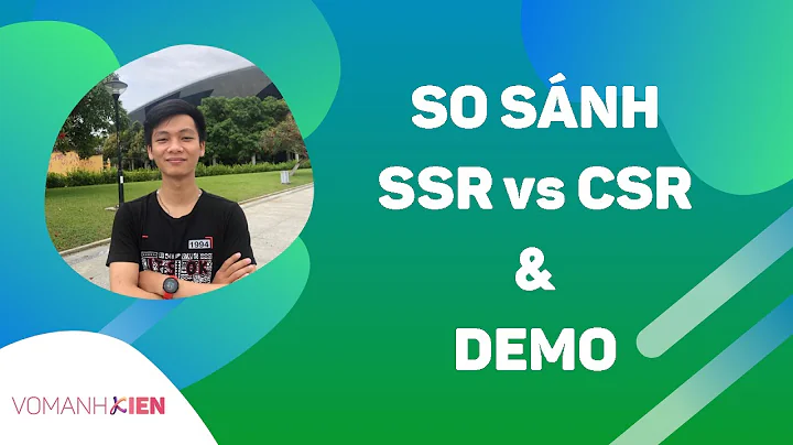 So sánh SSR (Server Side Render) và CSR (Client Side Render) và Demo