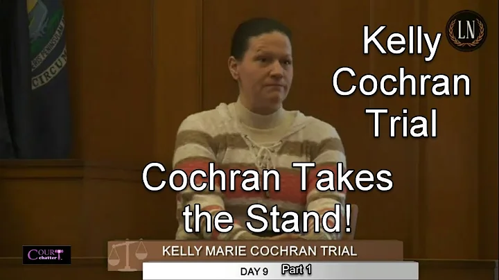Kelly Cochran Trial Day 9 Part 1 (Cochran Testifies)