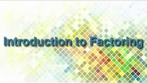 6.1 The Greatest Common Factor; Factoring by Grouping