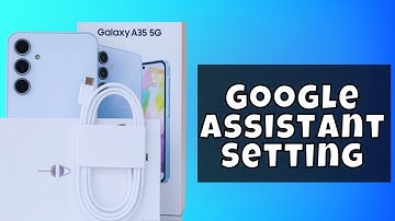 Google Assistant Setting / Disable google assistant Samsung Galaxy A35