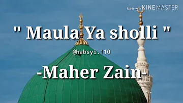 "Maula Ya Sholli Wa Salim Daiman Abada"   -Maher Zain-