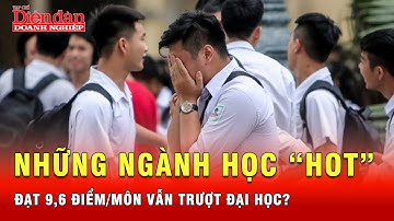 Hé lộ những ngành học có điểm chuẩn trên 29, đạt 9,6 điểm/môn vẫn 