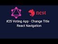 #25 Voting App - Change Title React Navigation