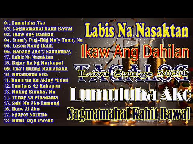Lumuluha Ako - Nagmamahal Kahit Bawal ✨ Best Of OPM Love Songs 2024 🎶 Tagalog Love Songs 2024 class=