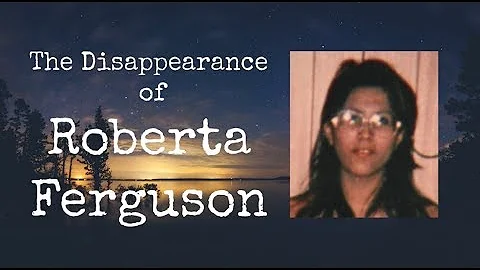 The Disappearance of Roberta Ferguson | #MMIWG