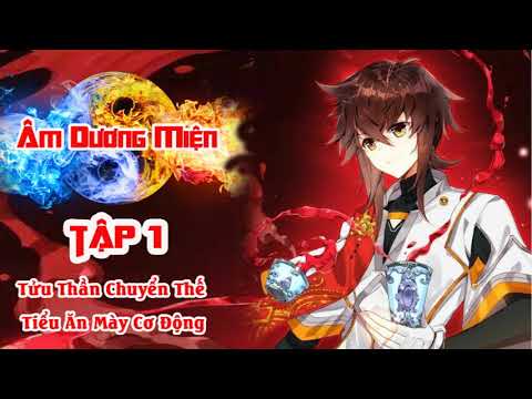 Âm Dương Miện Audio - Tập 1 - Tửu Thần Chuyển Thế - Tiểu Ăn Mày Cơ Động - H2X Audio - youtube