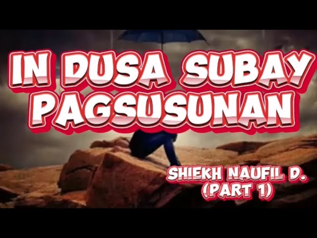 📌“IN DUSA SUBAY PAGSUSUNAN“🎙️SHIEKH NAUFIL DALKIS [PART 1] class=