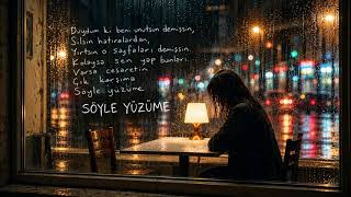 Söyle Yüzüme Duygusal Türkçe Pop Şarkı