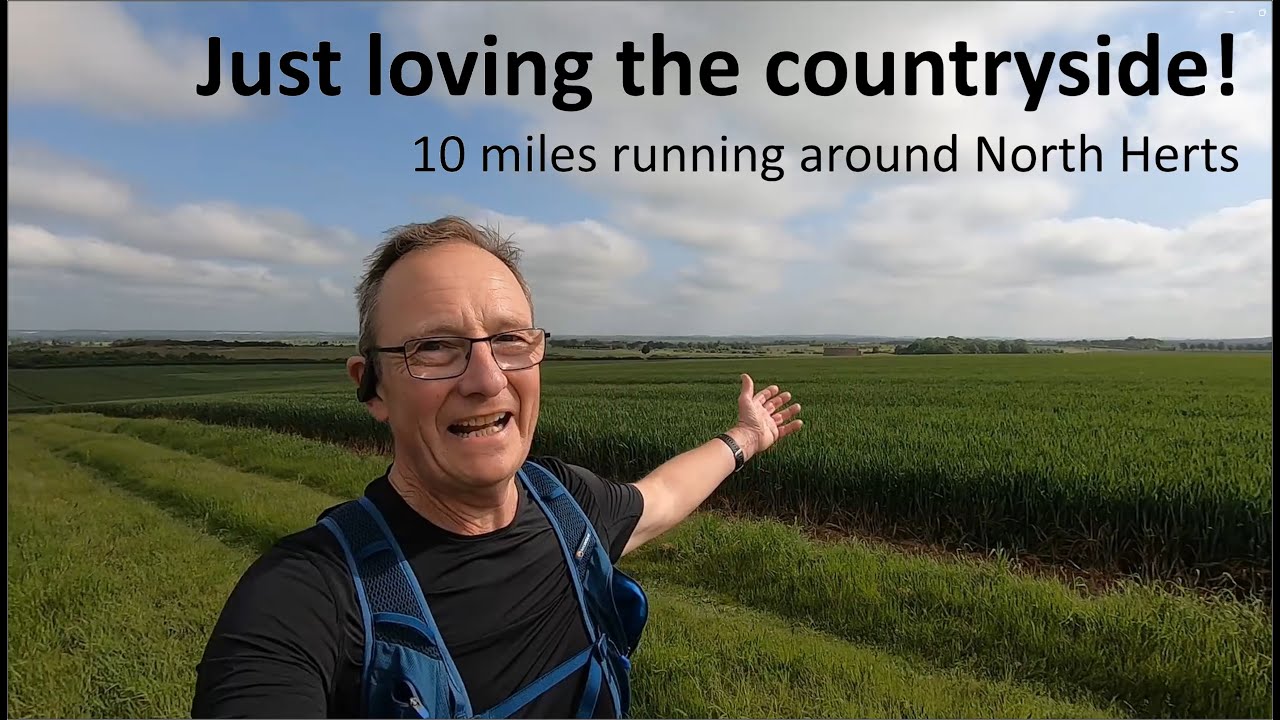 Just loving the countryside - 10 miles running around North Hertfordshire