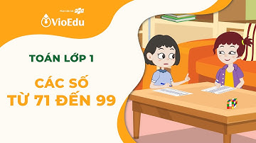 Toán Lớp 1 | Làm Quen Với Các Số Từ 71 Đến 99 | VioEdu TV