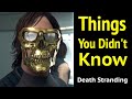 Things You Didn't Know in Death Stranding