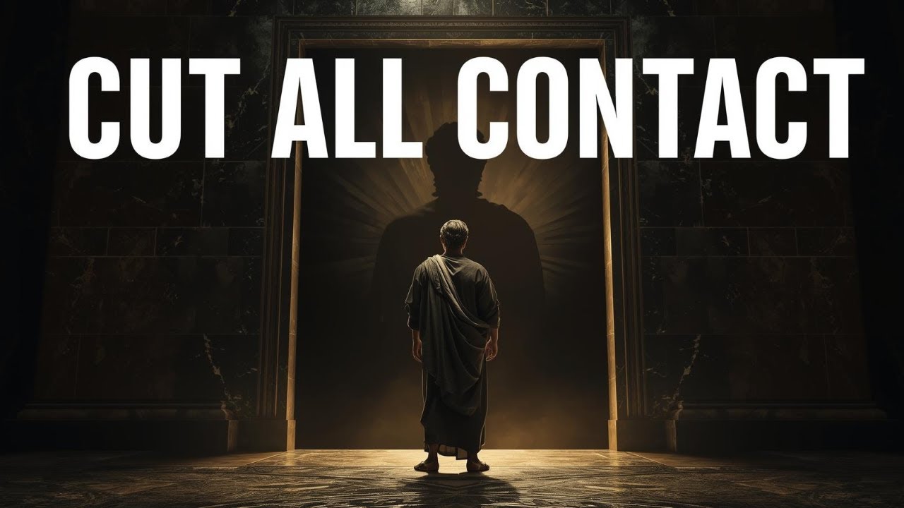 Why You Must Cut All Contact with Someone |Stoic Philosophy