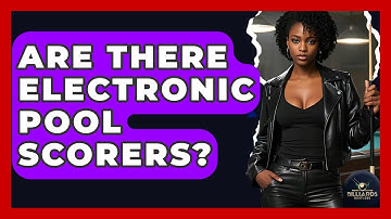 Are There Electronic Pool Scorers? - Billiards Hustlers