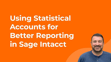 Sage Intacct: Using Statistical Accounts for Better Reporting