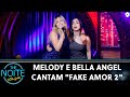 Melody e Bella Angel cantam &quot;Fake Amor 2&quot; | The Noite (15/04/22)