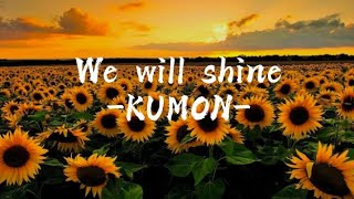 We Will Shine - KUMON (Lyrics)