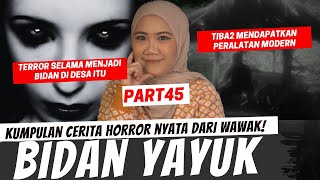 'KISAH BIDAN YAYUK DI SEBUAH DESA' - KISAH HORRO WAWAK PART 45