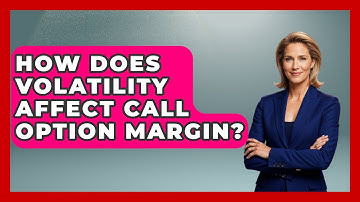 How Does Volatility Affect Call Option Margin? - Stock and Options Playbook