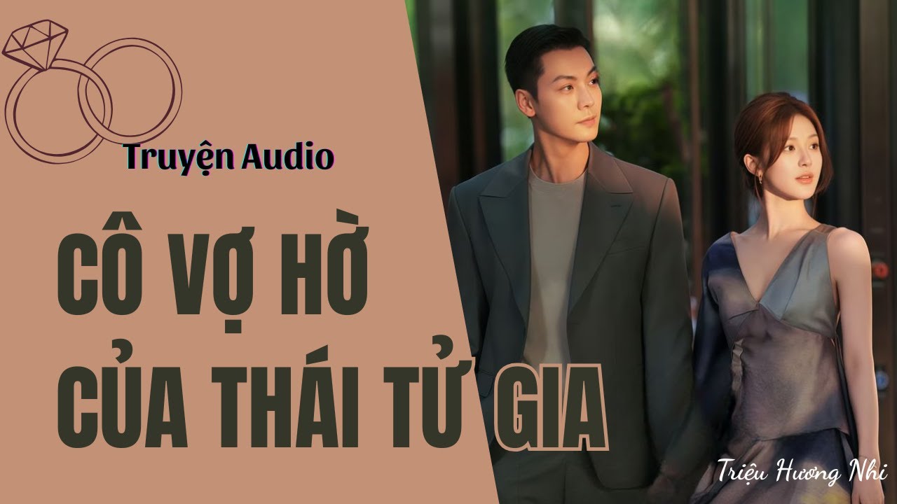 [ Truyện Ngắn Hay ] | Cô Vợ Hờ Của Thái Tử Gia (Full) | Truyện Audio Hot - Triệu Hương Nhi