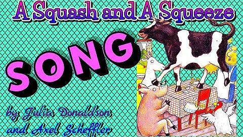 A Squash and A Squeeze - SONG; written and sung by Julia Donaldson, illustrated by Axel Scheffler