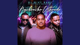 DJ Givy Baby ft. Sir Trill & Soa Mattrix - Ngikunika uThando | Amapiano