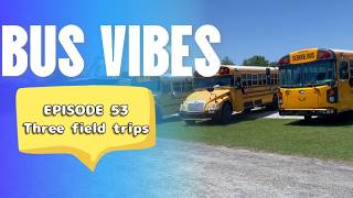 Bus Vibes - Episode 53 - Bus VLOG - Three field trips