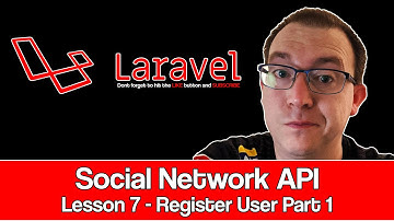 Laravel Social Network API Lesson 07 : Register User Part 1