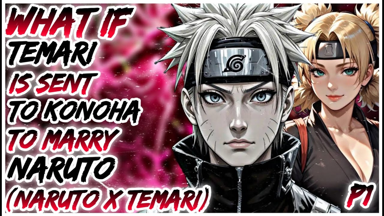 What if Temari is Sent to Konoha to Marry Naruto [Naruto X Temari]