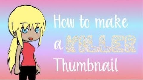 How I Make my thumbnails pt. 2!!!!