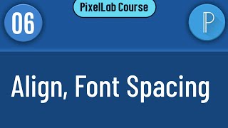 How to align and paragraph spacing in Pixellab | pixellab full tutorial for n Hindi | Part 6