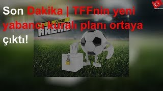 Son Dakika Tffnin Yeni Yabancı Kuralı Planı Ortaya Çıktı