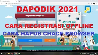 Cara Registrasi Offline Dapodik 2021 dan Hapus Chace Browser